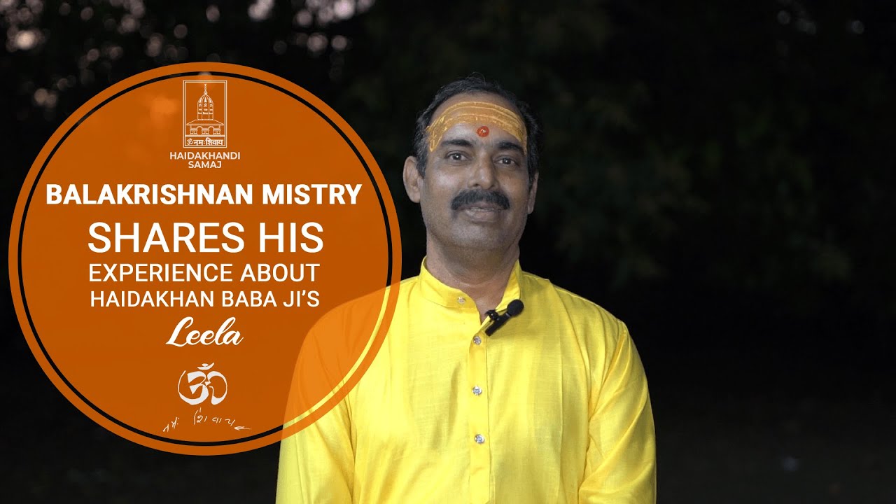 Balakrishnan Mistry- Devotee of Babaji Haidakhan shares his experience