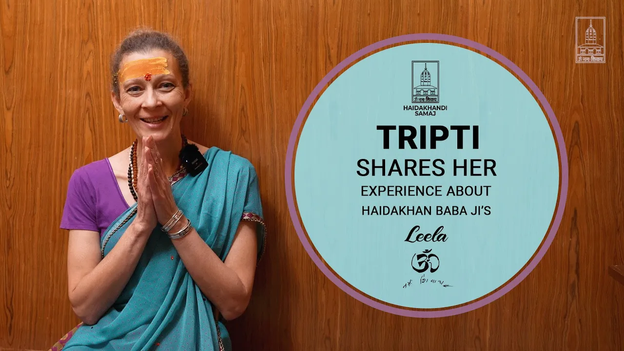 Tripti - Haidakhan Babaji Devotee Shares Her Experience